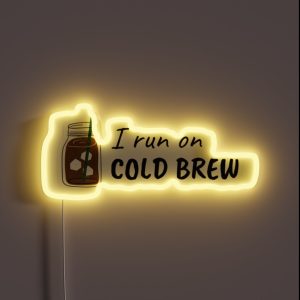 I Run On COLD BREW RGB Neon Sign