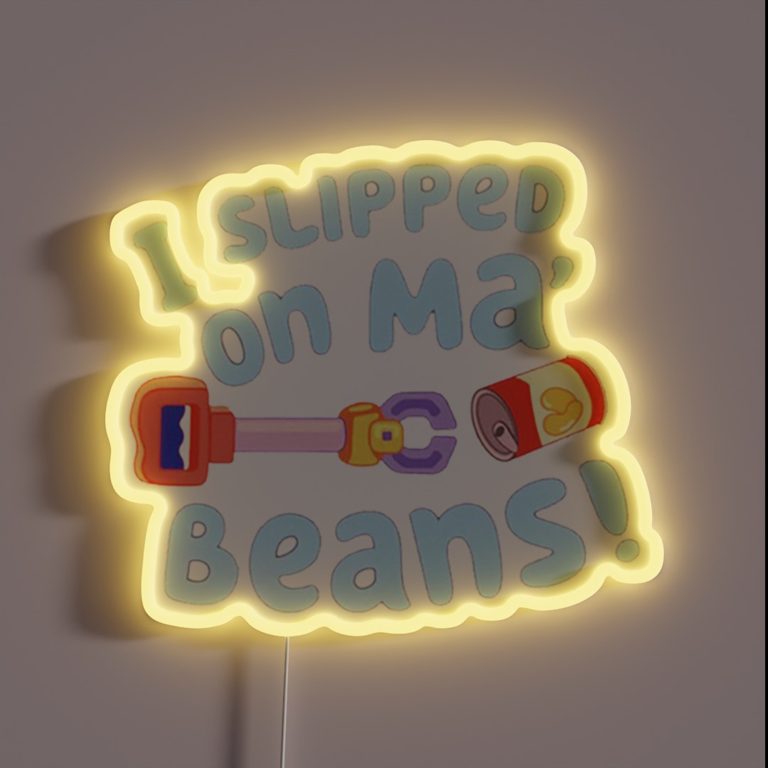 I Slipped On My Beans RGB Neon Sign I Slipped On My Beans RGB Neon Sign