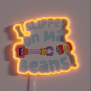 I Slipped On My Beans RGB Neon Sign
