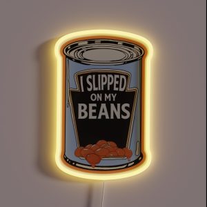 I Slipped On My Beans RGB Neon Sign