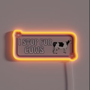 I Stop For Cows Cute Cow Lover Funny Bumper RGB Neon Sign