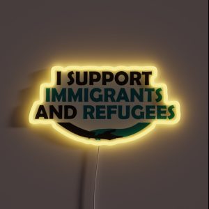 I Support Immigrants And Refugees RGB Neon Sign