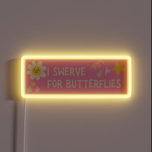 I Swerve For Butterflies RGB Neon Sign
