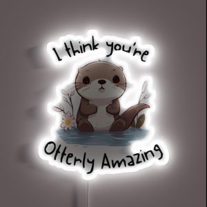 I Think You Re Otterly Amazing RGB Neon Sign I Think You Re Otterly Amazing RGB Neon Sign