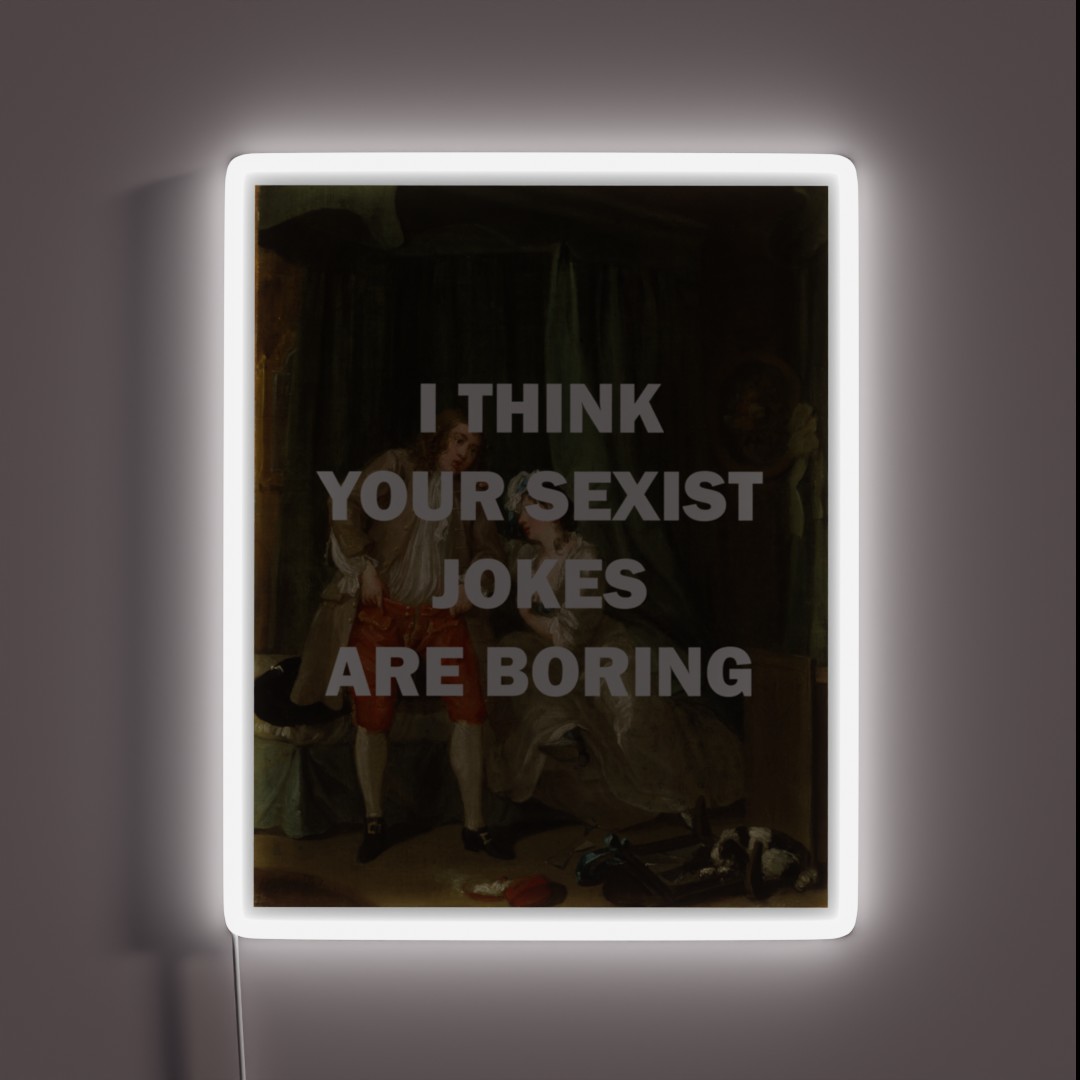 I THINK YOUR SEXIST JOKES ARE BORING RGB Neon Sign I THINK YOUR SEXIST JOKES ARE BORING RGB Neon Sign