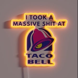I Took A Massive Shit At Taco Bell RGB Neon Sign I Took A Massive Shit At Taco Bell RGB Neon Sign