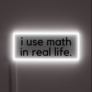 I Use Math In Real Life RGB Neon Sign