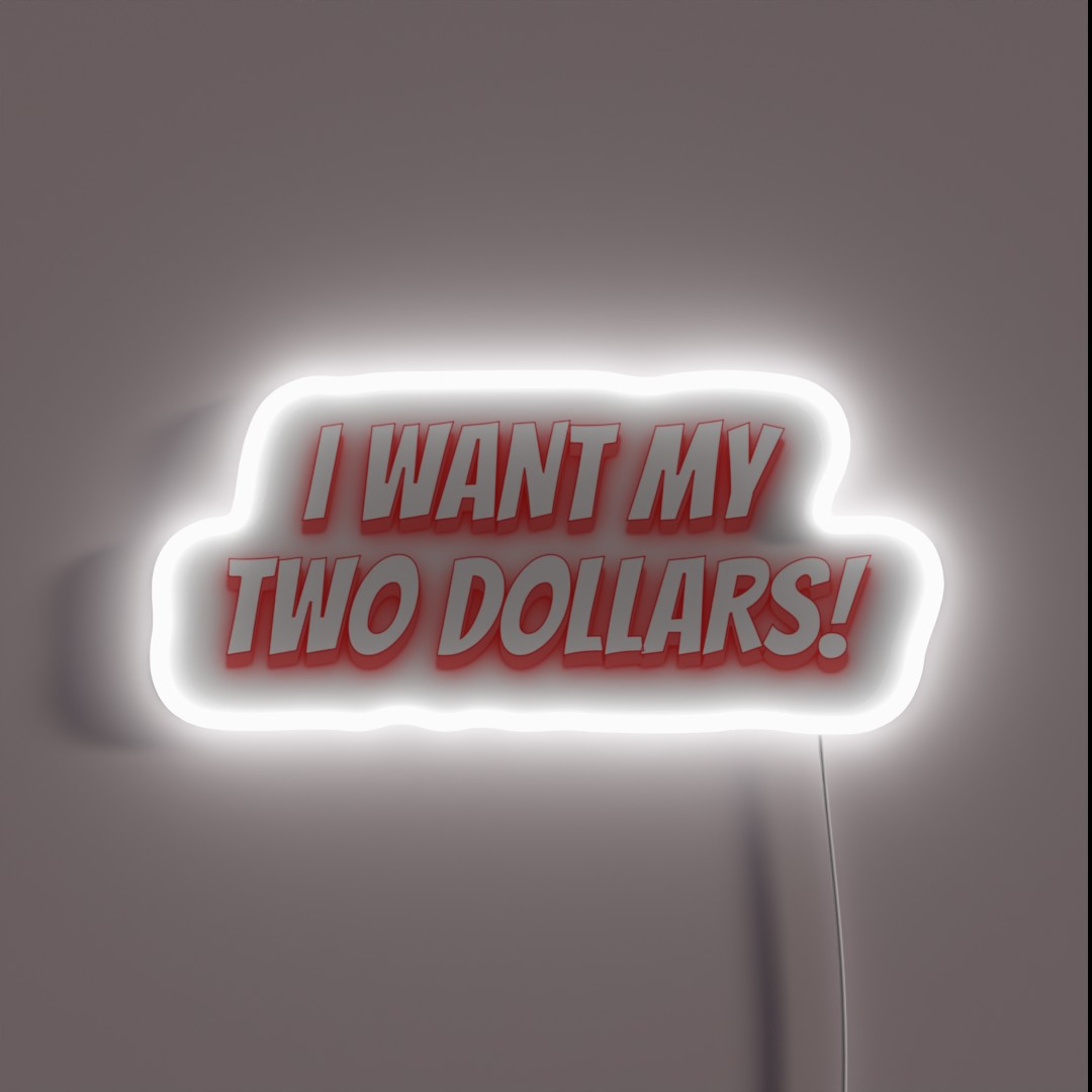 I Want My Two Dollars Funny Expressions RGB Neon Sign I Want My Two Dollars Funny Expressions RGB Neon Sign