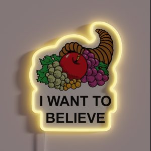 I Want To Believe In The Fruit Of The Cornucopia Parody RGB Neon Sign