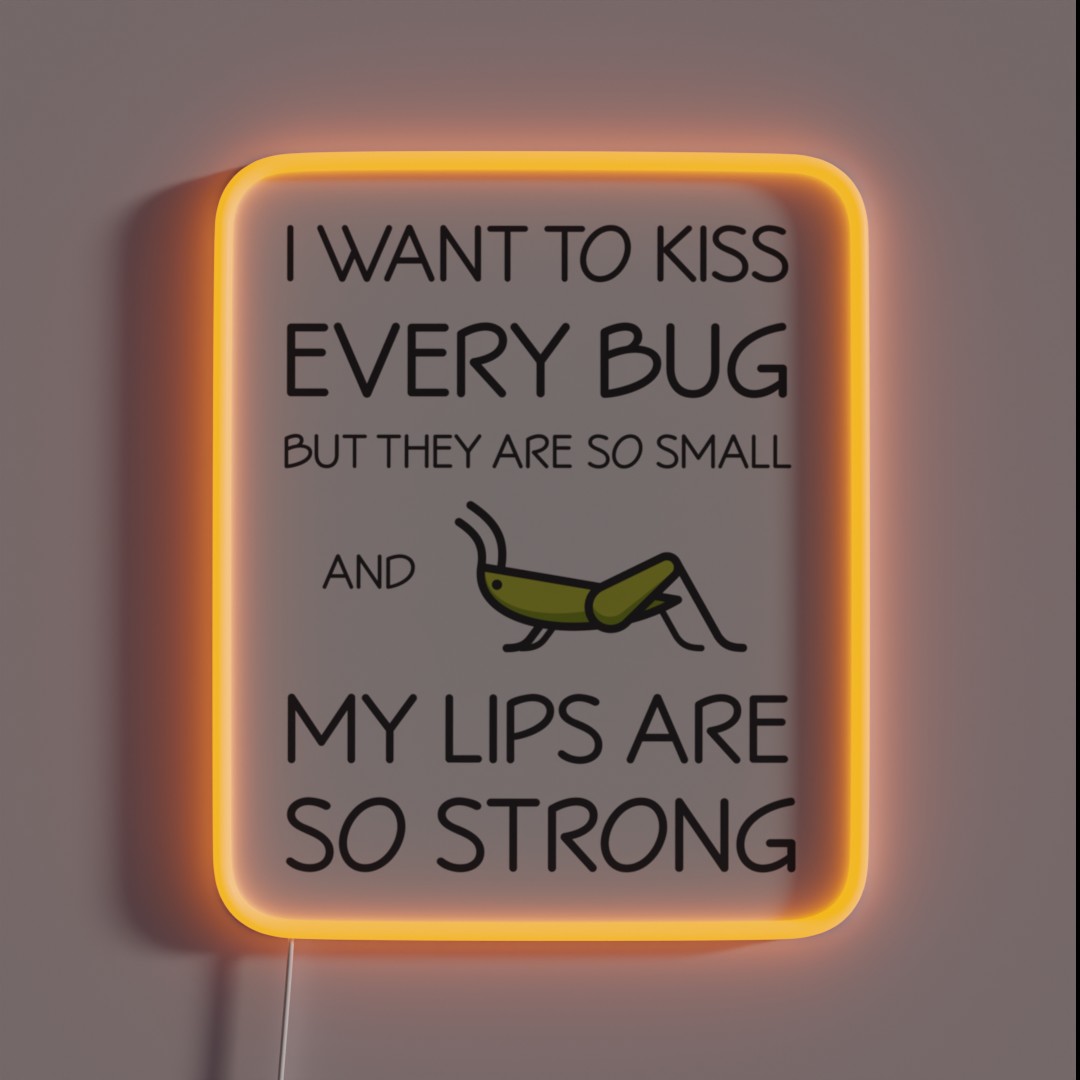 I Want To Kiss Every Bug But They Are Too RGB Neon Sign I Want To Kiss Every Bug But They Are Too RGB Neon Sign