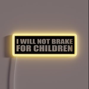 I Will Not Brake For Children RGB Neon Sign