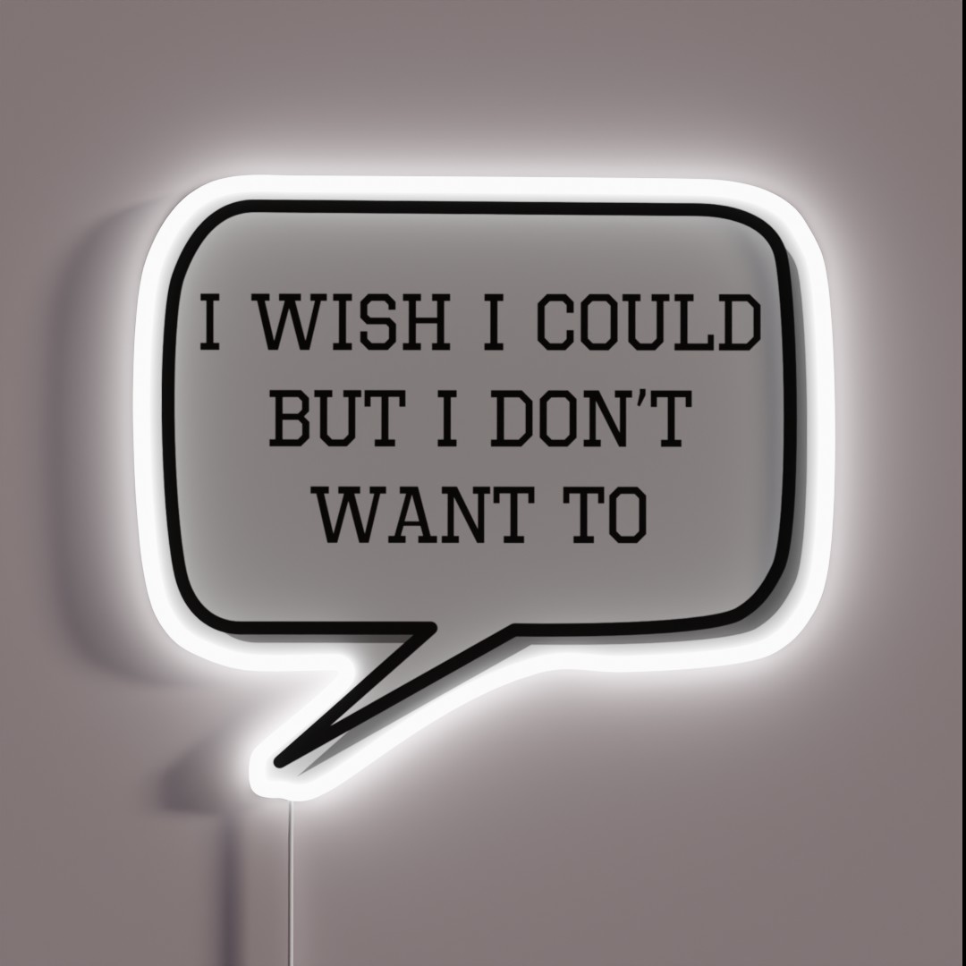 I Wish I Could But I Don T Want To RGB Neon Sign I Wish I Could But I Don T Want To RGB Neon Sign