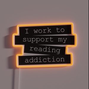 I Work To Support My Reading Addiction Book Quote RGB Neon Sign