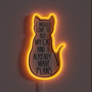 I Would Love To But My Cat And I Already Made Plans 2 RGB Neon Sign