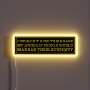 I Wouldn T Need To Manage My Anger Funny Hard Hat Funny Saying For Hard Hat RGB Neon Sign