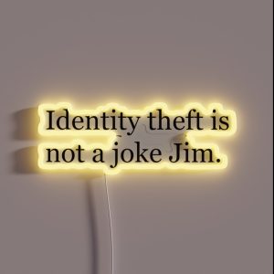 Identity Theft Is NOT A Joke Jim RGB Neon Sign