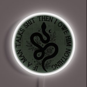 If A Man Talks Shit Then I Owe Him Nothing Snake Lyrics RGB Neon Sign