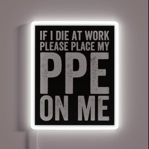If I Die At Work Funny PPE RGB Neon Sign If I Die At Work Funny PPE RGB Neon Sign