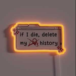 If I Die Delete My Ao3 History RGB Neon Sign
