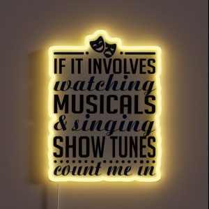 If It Involves Watching Musicals And Sing Show Tunes RGB Neon Sign If It Involves Watching Musicals And Sing Show Tunes RGB Neon Sign