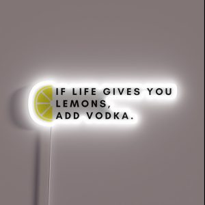 If Life Gives You Lemons Add Vodka Funny Sarcastic Quote RGB Neon Sign