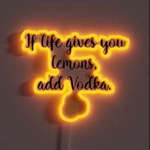 If Life Gives You Lemons Vodka RGB Neon Sign