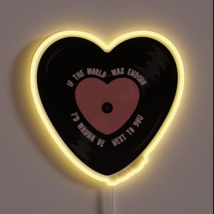 If The World Was Ending I D Wanna Be Next To You Vinyl Heart RGB Neon Sign If The World Was Ending I D Wanna Be Next To You Vinyl Heart RGB Neon Sign