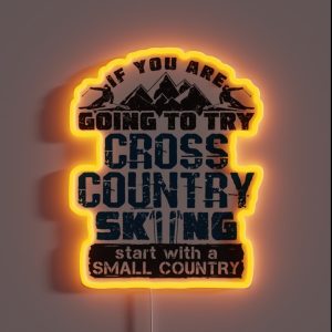 If You Are Going To Try Cross Country Skiing Start With A Small Country RGB Neon Sign