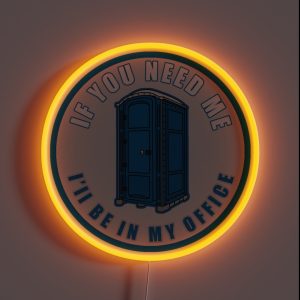 If You Need Me Ill Be In My Office RGB Neon Sign