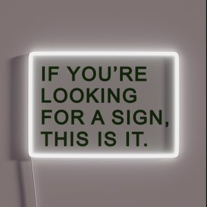 If You Re Looking For A Sign This Is It RGB Neon Sign