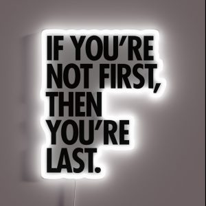 If You Re Not First You Re Last RGB Neon Sign