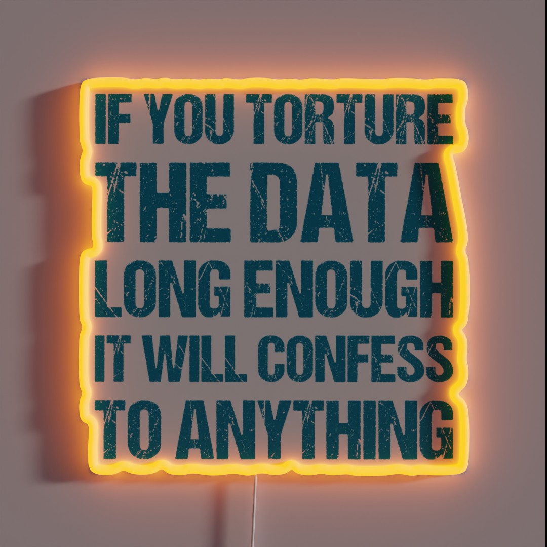 If You Torture The Data Long Enough It Will RGB Neon Sign If You Torture The Data Long Enough It Will RGB Neon Sign