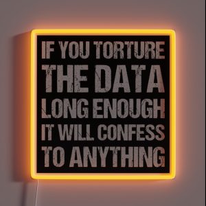 If You Torture The Data Long Enough It Will Confess To Anything RGB Neon Sign If You Torture The Data Long Enough It Will Confess To Anything RGB Neon Sign