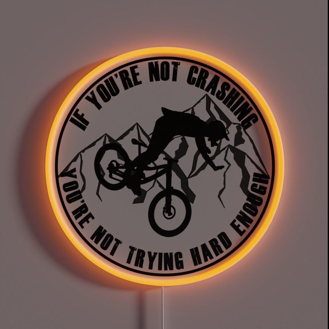 If Your Not Crashing Your Not Trying Hard RGB Neon Sign If Your Not Crashing Your Not Trying Hard RGB Neon Sign