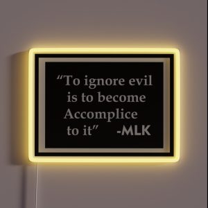 Ignore Evil Become Accomplice MLK Black History Month 2 RGB Neon Sign