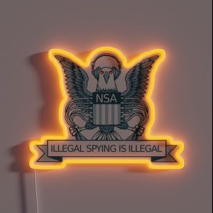 Illegal Spying Is Illegal RGB Neon Sign