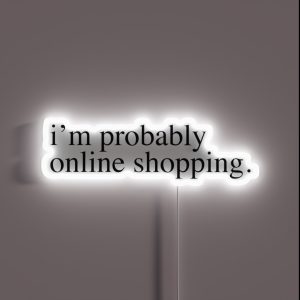 Im Probably Online Shopping RGB Neon Sign