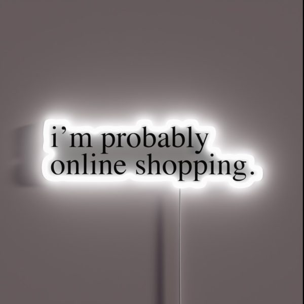 Im Probably Online Shopping RGB Neon Sign