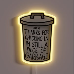 IM STILL A PIECE OF GARBAGE RGB Neon Sign