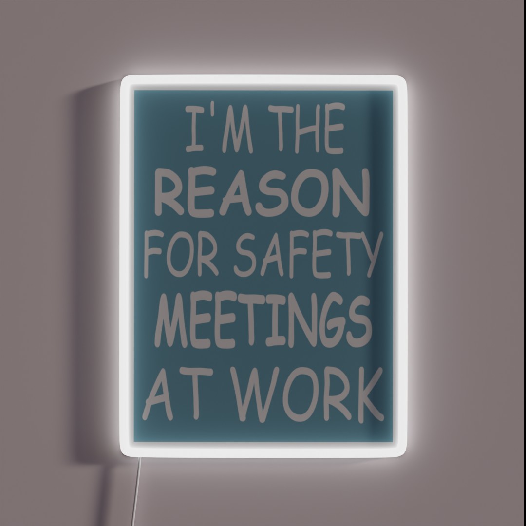 Im The Reason For Safety Meetings At Work RGB Neon Sign Im The Reason For Safety Meetings At Work RGB Neon Sign