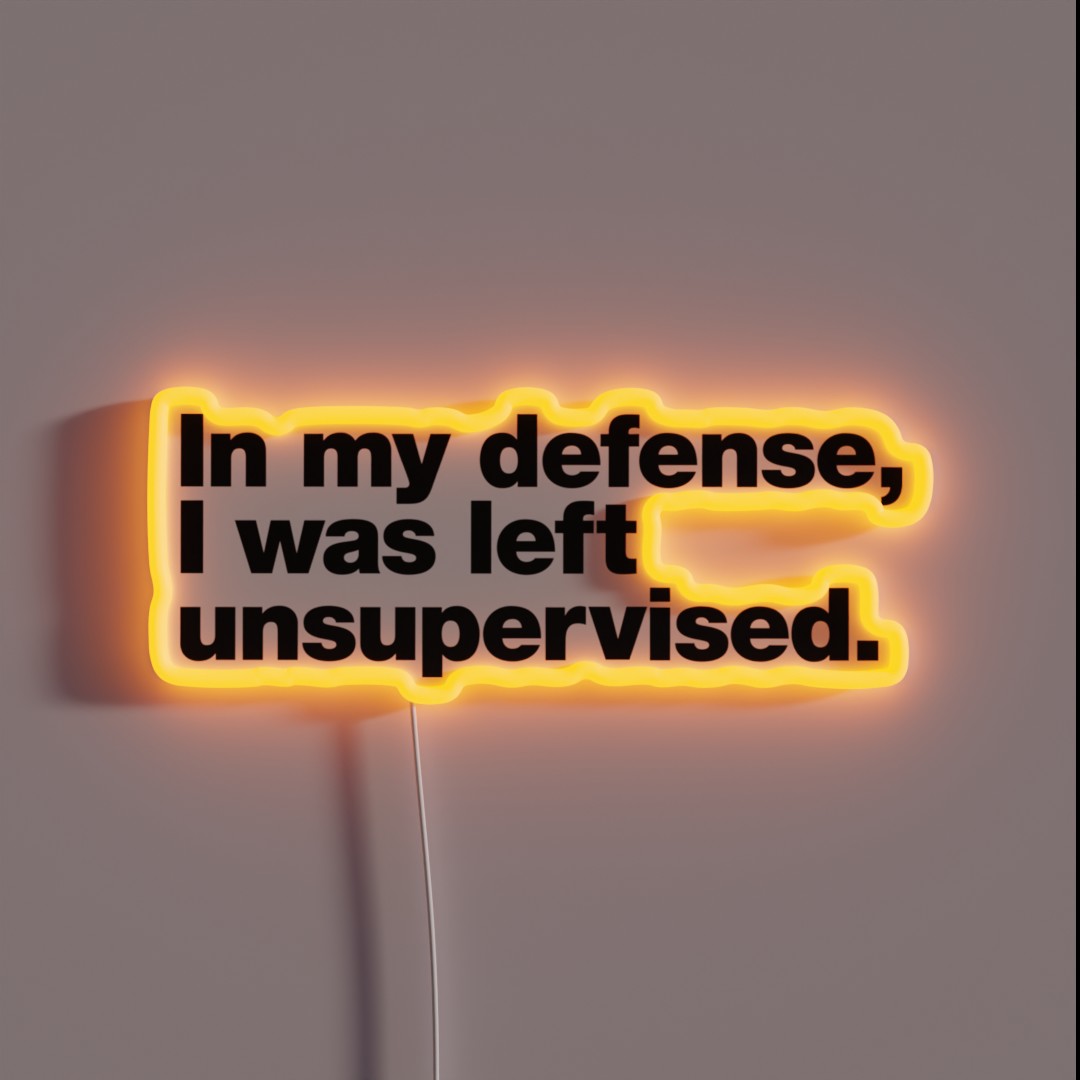 In My Defense I Was Left Unsupervised RGB Neon Sign In My Defense I Was Left Unsupervised RGB Neon Sign