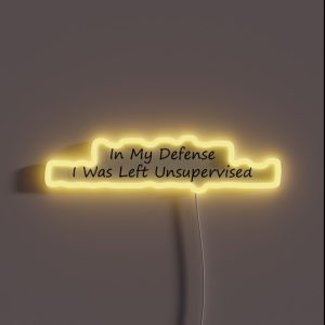 In My Defense I Was Left Unsupervised RGB Neon Sign In My Defense I Was Left Unsupervised RGB Neon Sign