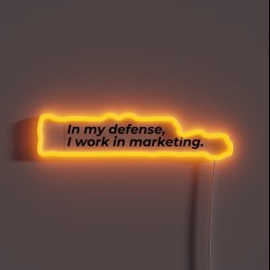 In My Defense I Work In Marketing RGB Neon Sign