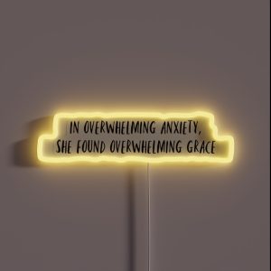In Overwhelming Anxiety She Found Overwhelming Grace RGB Neon Sign In Overwhelming Anxiety She Found Overwhelming Grace RGB Neon Sign