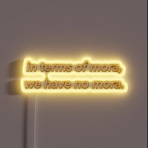 In Terms Of Mora We Have No Mora Genshin Impact RGB Neon Sign