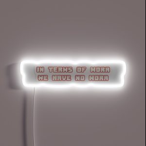 In Terms Of Mora We Have No Mora Text RGB Neon Sign In Terms Of Mora We Have No Mora Text RGB Neon Sign