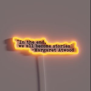 In The End We All Become Stories RGB Neon Sign