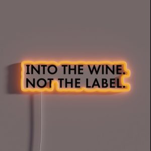 Into The Wine Not The Label RGB Neon Sign Into The Wine Not The Label RGB Neon Sign