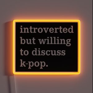 Introverted But Willing To Discuss K Pop Funny Ironic Kpop Merch RGB Neon Sign