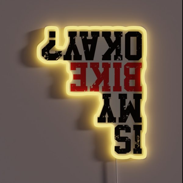 Is My Bike Okay Funny Bike Merch Great For RGB Neon Sign